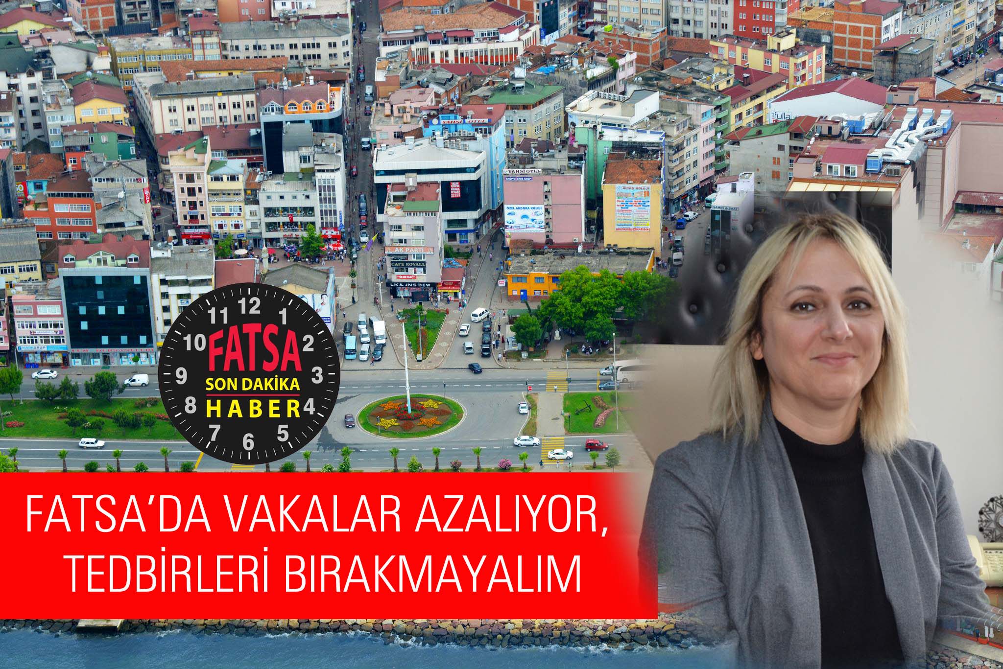 FATSA’DA VAKALAR AZALIYOR, TEDBİRLERİ BIRAKMAYALIM